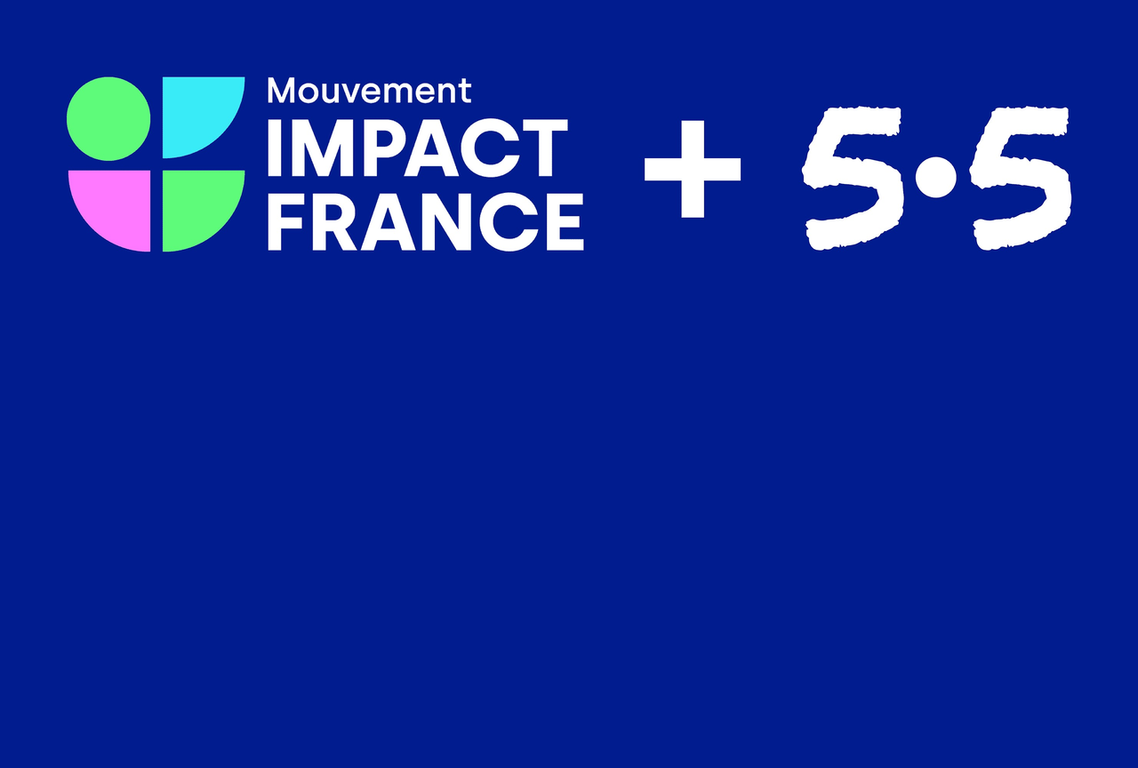Studio 5•5 rejoint le Mouvement Impact France, Le 1<sup>er</sup> réseau des entreprises à impact social et écologique